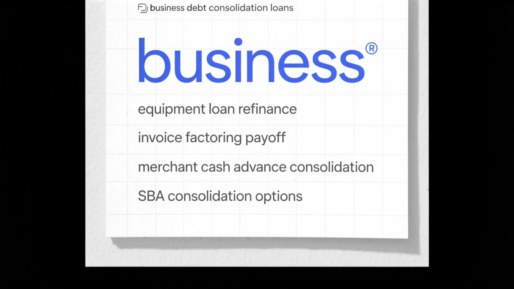 Comprehensive Guide to Business Debt Consolidation Loans, SBA Options, Equipment Refinance, MCA Consolidation, and Invoice Factoring Payoff